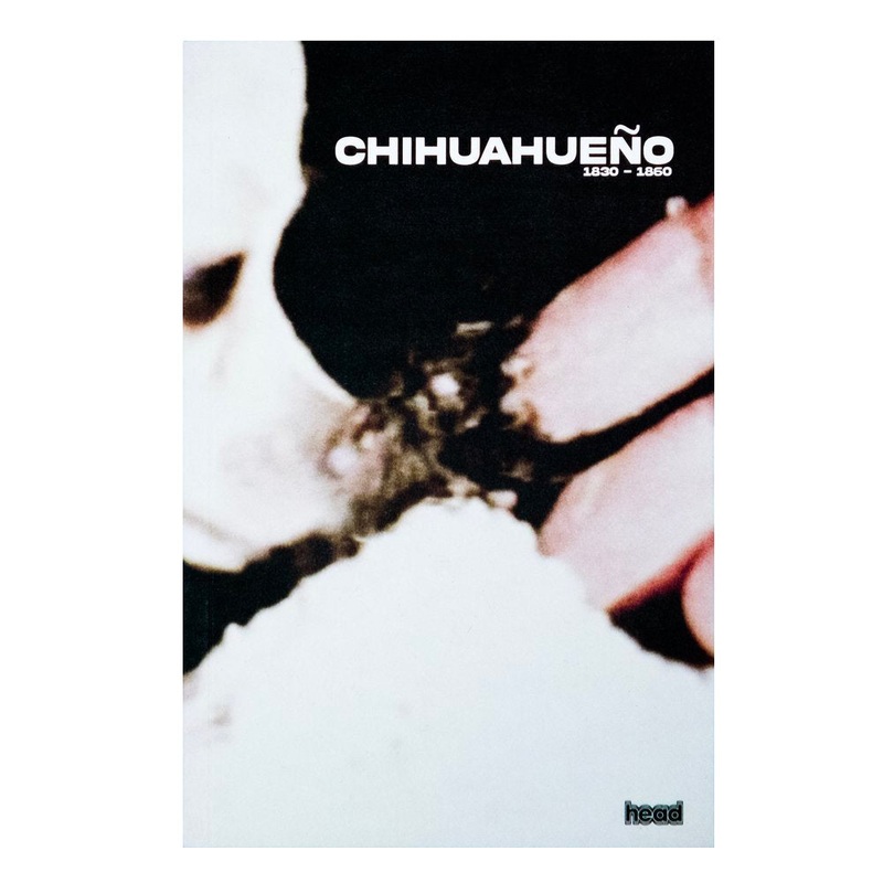 Hardhead Chihuahueo: 1830-1860 Book