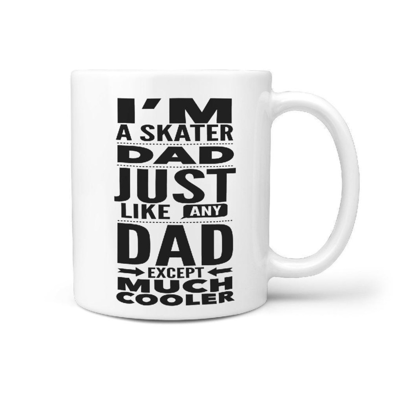 I’m A skater Dad Just like any Dad except much Cooler Mug
