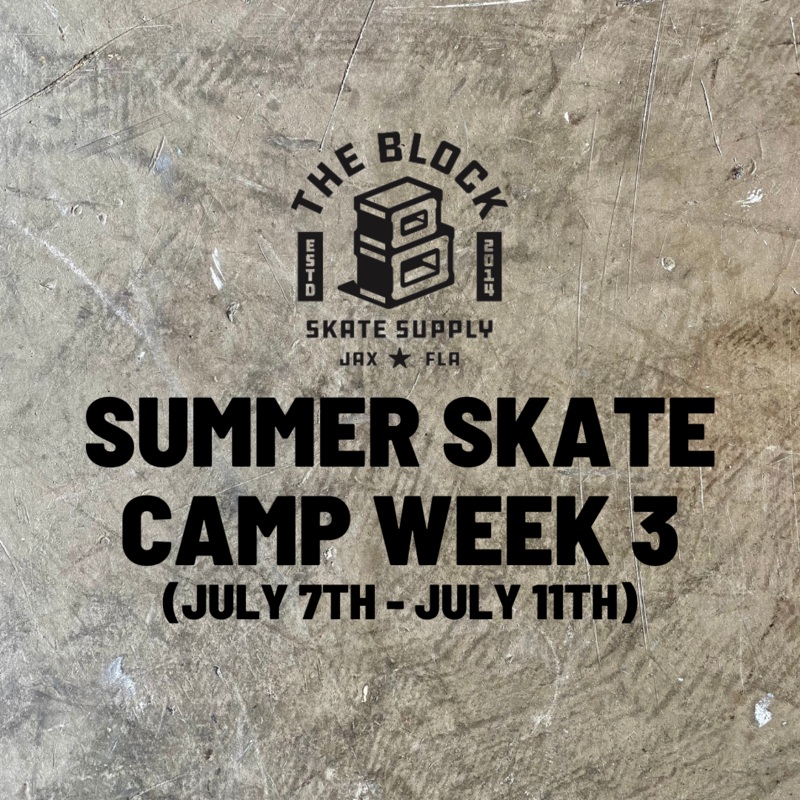 Block – Skate Camp Week 3 – 7/7-7/11