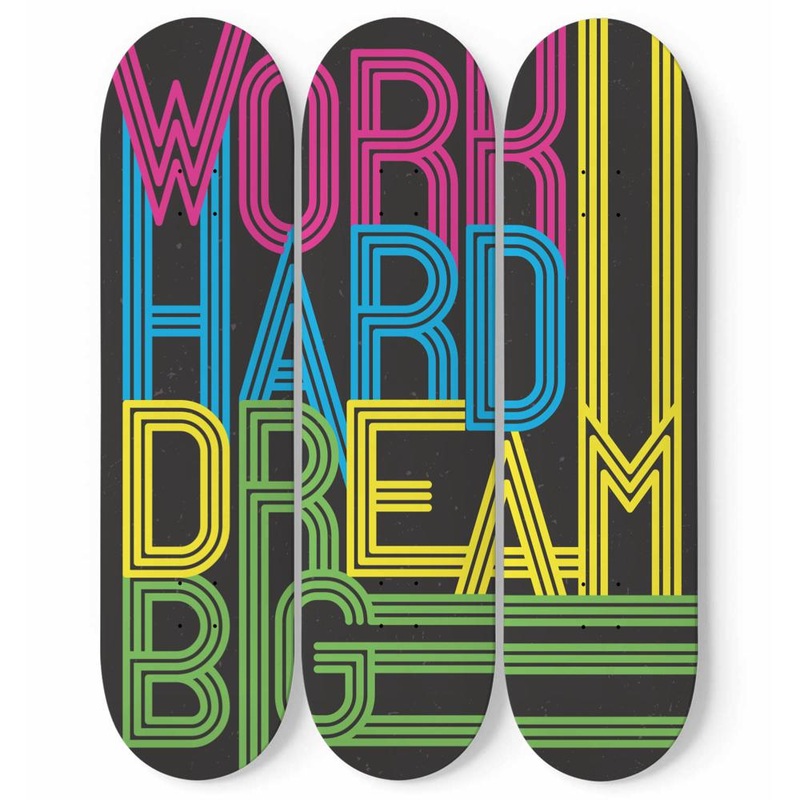 Work hard dream big | Inspirational Phrases | Skateboard Wall Art, Mural & Skate Deck Art | Home Decor | Wall Decor