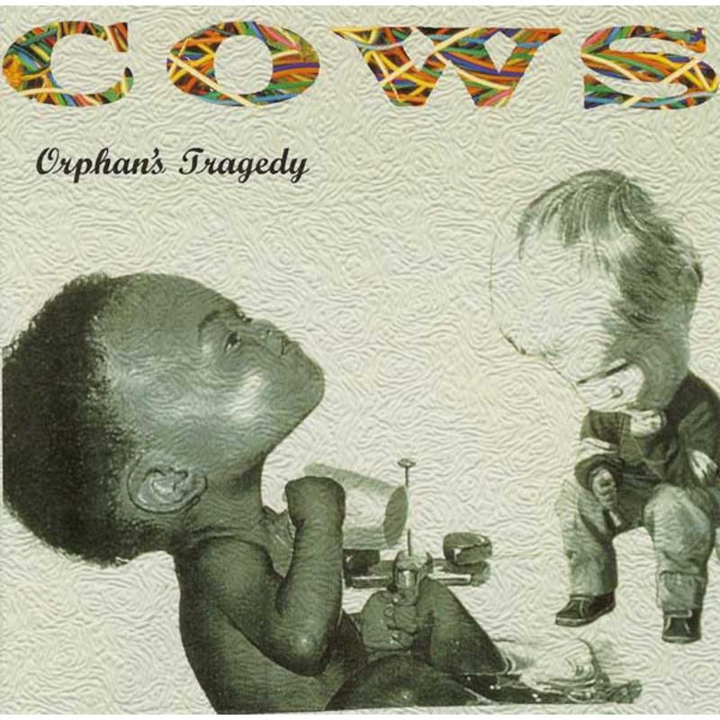 Cows – Orphan’s Tragedy CD