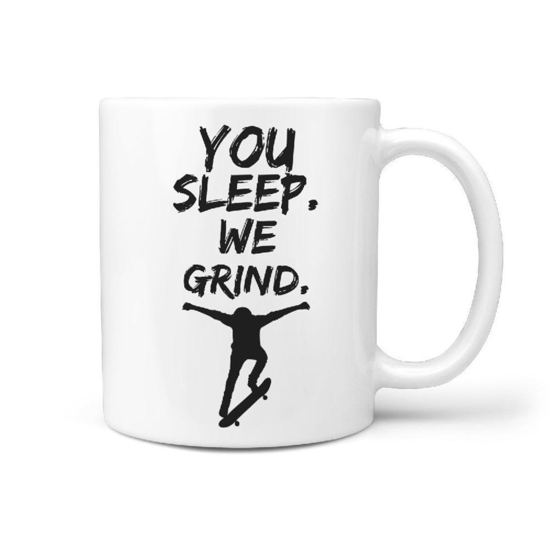 You Sleep. We Grind. | Funny Skateboarding Coffee Mug Gift Idea