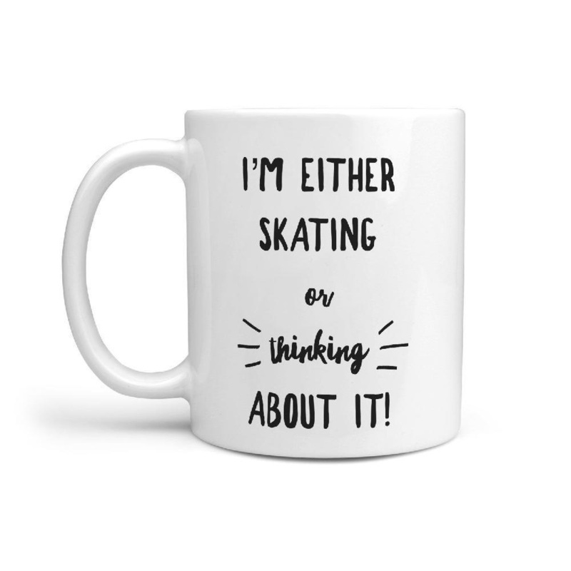 I’m either Skating or thinking about it Mug