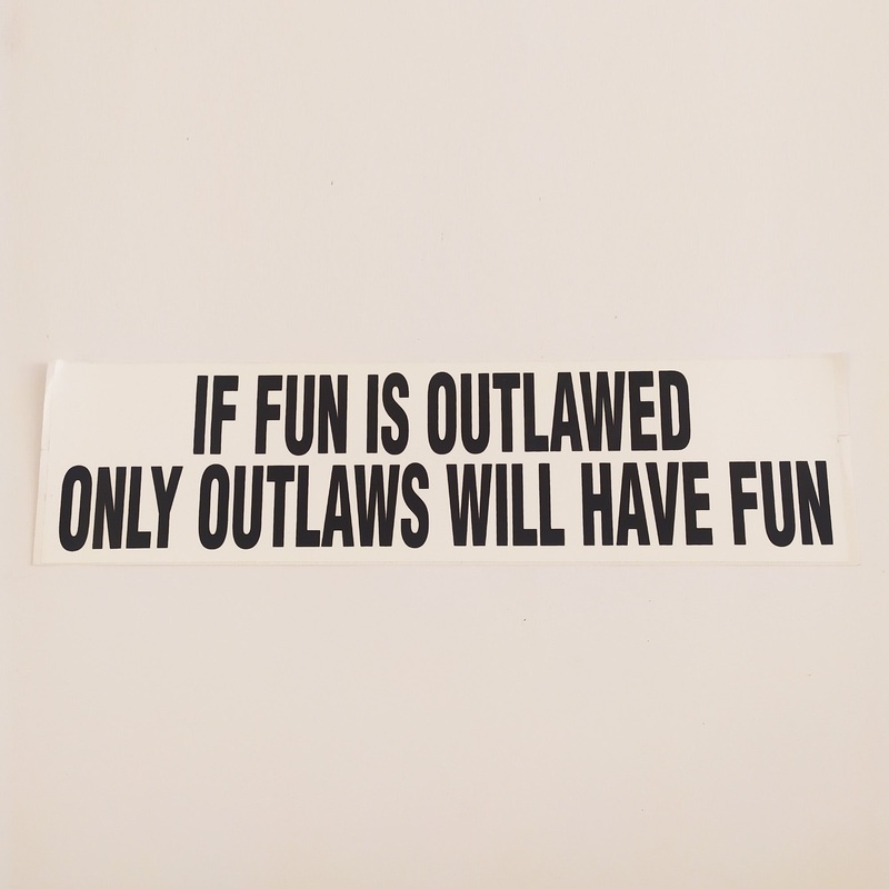 If Fun Is Outlawed Only Outlaws Will Have Fun Skateboard Sticker