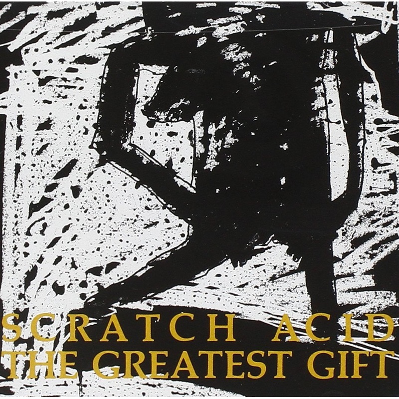 Scratch Acid “Greatest Gift” CD