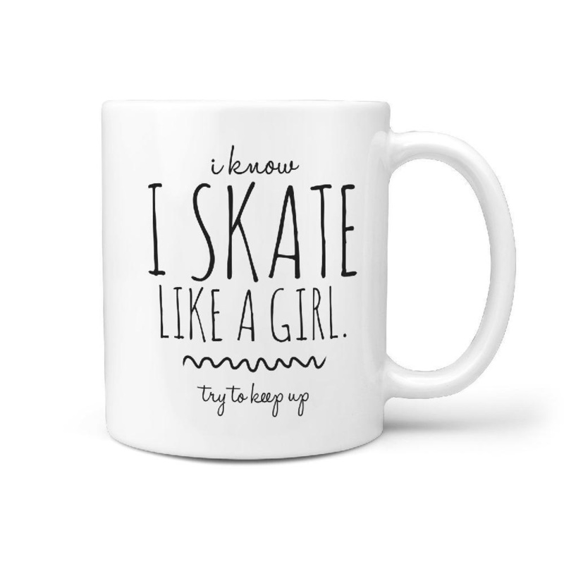 I Know I skate Like a Girl. Try to Keep Up Funny Coffee Mug gift Idea