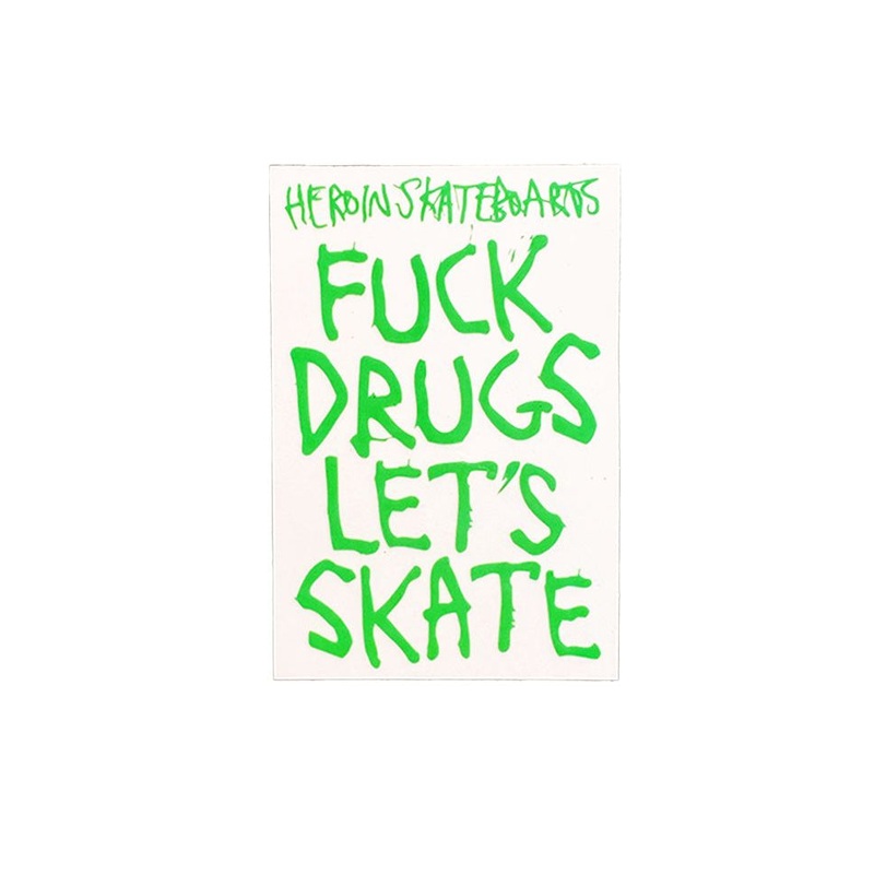Heroin Skateboards Fuck Drugs Sticker Assorted 4″